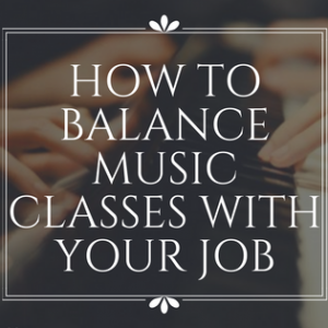 Balance Music Classes With Job Balance Music Classes With Job