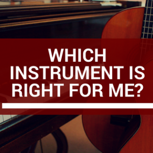 How To Choose The Right Instrument For You How To Choose The Right Instrument For You
