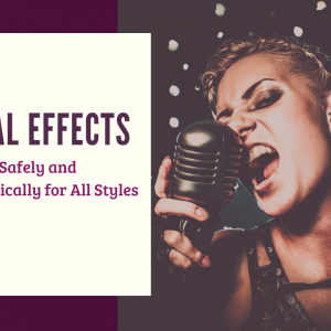 Vocal Effects Safe and Authentic Vocal Effects: Singing Authentically